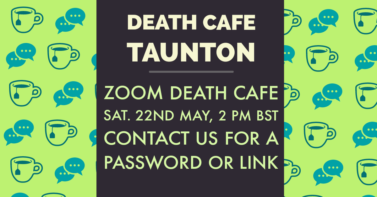 Death Cafe Taunton on Zoom BST