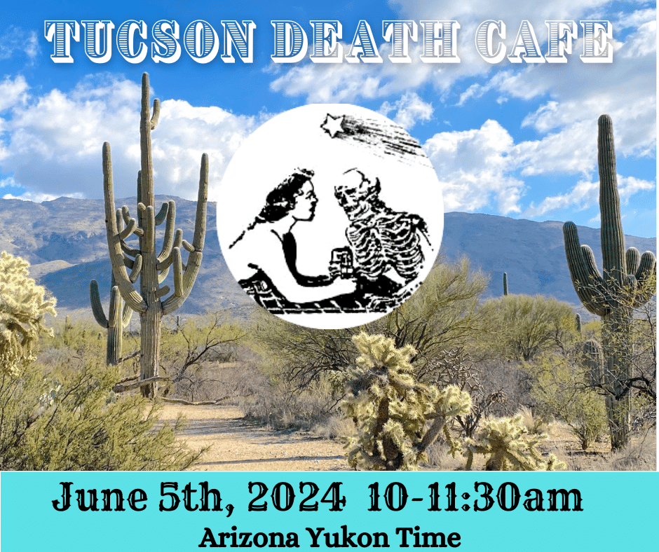 Tucson Online Death Cafe Arizona, Yukon Time